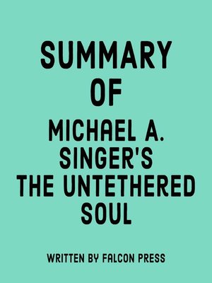 cover image of Summary of Michael A. Singer's the Untethered Soul